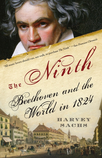 The Ninth: Beethoven and the World in 1824 -- Harvey Sachs, Paperback