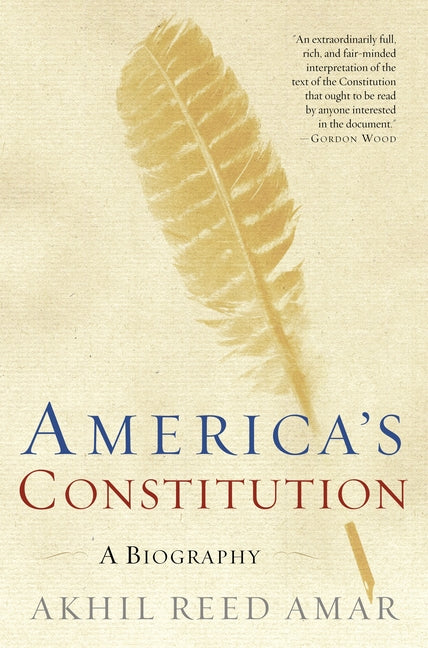 America's Constitution: A Biography by Amar, Akhil Reed