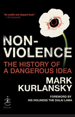 Nonviolence: The History of a Dangerous Idea -- Mark Kurlansky, Paperback