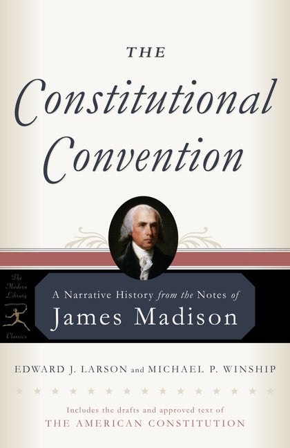 The Constitutional Convention: A Narrative History from the Notes of James Madison -- James Madison, Paperback