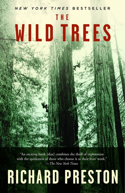 The Wild Trees: A Story of Passion and Daring -- Richard Preston, Paperback