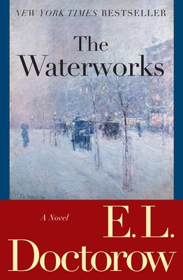 The Waterworks -- E. L. Doctorow, Paperback