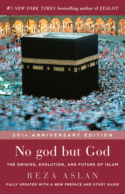No god but God: The Origins, Evolution, and Future of Islam by Aslan, Reza
