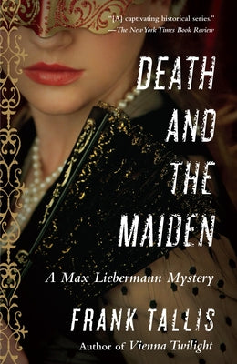 Death and the Maiden: A Max Liebermann Mystery by Tallis, Frank