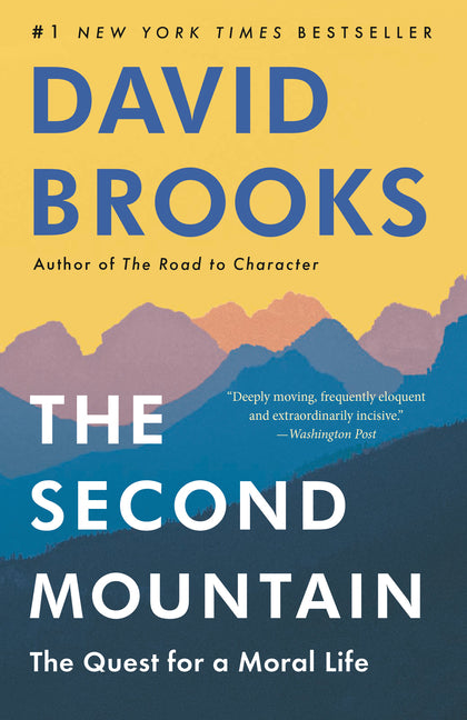 The Second Mountain: The Quest for a Moral Life -- David Brooks, Paperback