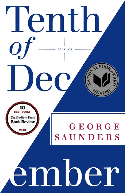 Tenth of December: Stories -- George Saunders, Paperback
