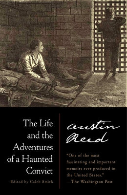 The Life and the Adventures of a Haunted Convict -- Austin Reed, Paperback