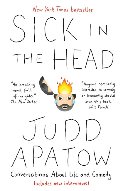 Sick in the Head: Conversations about Life and Comedy by Apatow, Judd