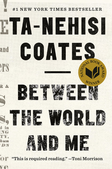 Between the World and Me -- Ta-Nehisi Coates, Hardcover