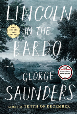 Lincoln in the Bardo -- George Saunders, Hardcover