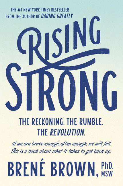 Rising Strong: The Reckoning. the Rumble. the Revolution. -- Brené Brown, Hardcover