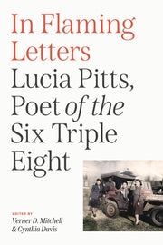 In Flaming Letters: Lucia Pitts, Poet of the Six Triple Eight by Mitchell, Verner D.