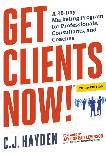 Get Clients Now! (Tm): A 28-Day Marketing Program for Professionals, Consultants, and Coaches -- C. Hayden, Paperback