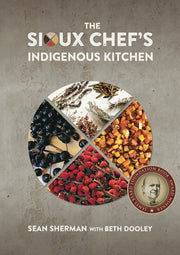The Sioux Chef's Indigenous Kitchen by Sherman, Sean