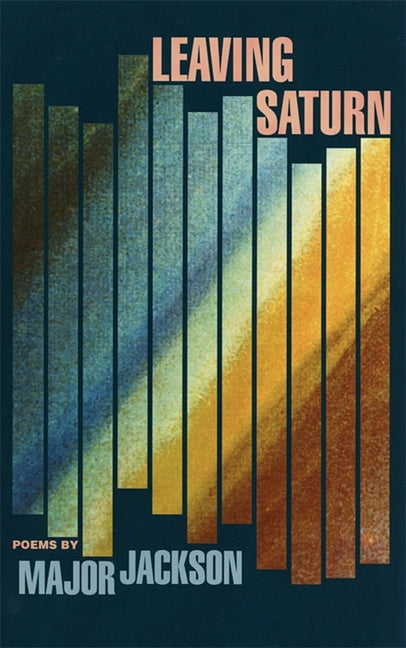 Leaving Saturn: Poems -- Major Jackson, Paperback