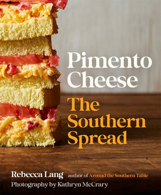 Pimento Cheese: The Southern Spread -- Rebecca Lang, Hardcover