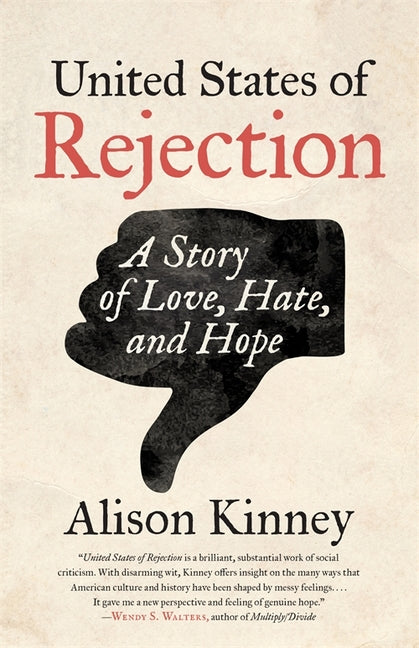 United States of Rejection: A Story of Love, Hate, and Hope -- Alison Kinney, Paperback