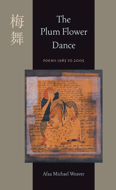 The Plum Flower Dance: Poems 1985 to 2005 -- Afaa Michael Weaver, Paperback