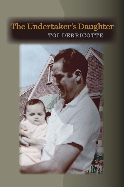 The Undertaker's Daughter -- Toi Derricotte, Paperback