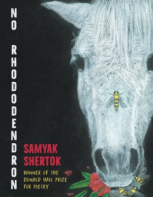 No Rhododendron: Poems by Shertok, Samyak