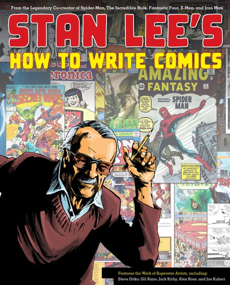 Stan Lee's How to Write Comics: From the Legendary Co-Creator of Spider-Man, the Incredible Hulk, Fantastic Four, X-Men, and Iron Man -- Stan Lee, Paperback