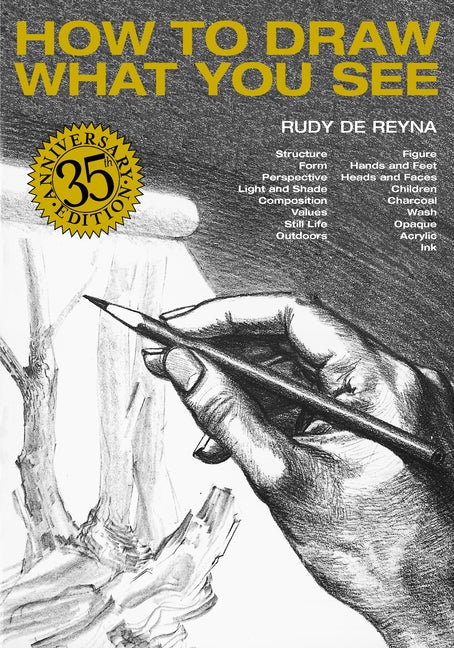 How to Draw What You See -- Rudy de Reyna, Paperback