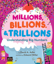 Millions, Billions, & Trillions: Understanding Big Numbers by Adler, David A.