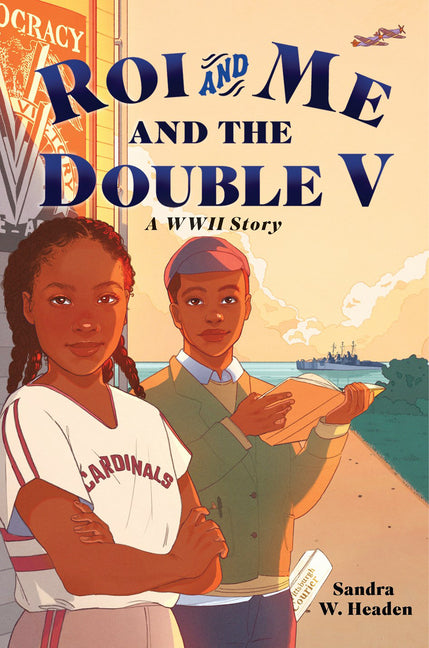 Roi and Me and the Double V: A WWII Story -- Sandra W. Headen, Hardcover