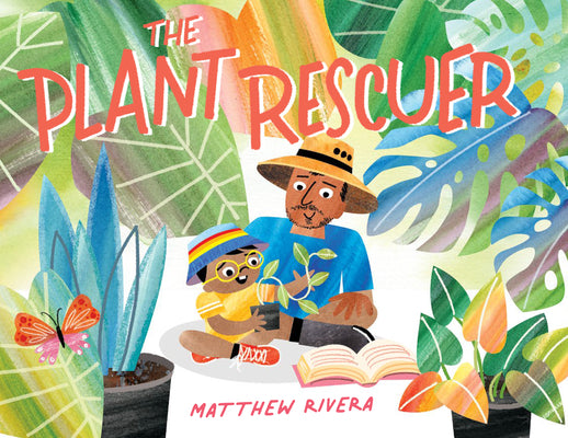 The Plant Rescuer by Rivera, Matthew
