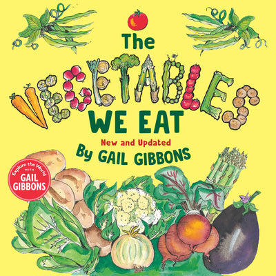 The Vegetables We Eat (New & Updated) -- Gail Gibbons, Hardcover