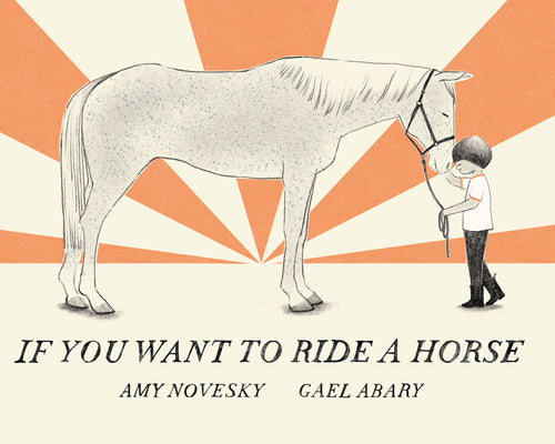 If You Want to Ride a Horse by Novesky, Amy