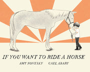 If You Want to Ride a Horse by Novesky, Amy