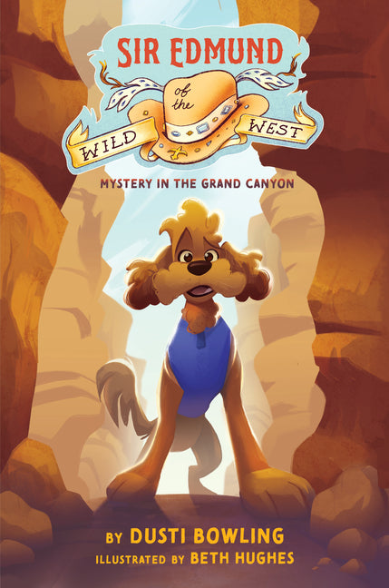 Sir Edmund of the Wild West: Mystery in the Grand Canyon -- Dusti Bowling, Hardcover