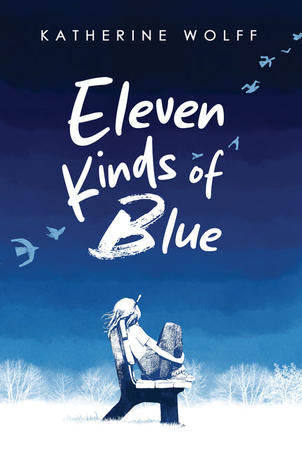 Eleven Kinds of Blue -- Katherine Wolff, Hardcover