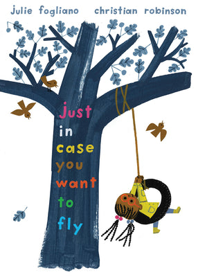 Just in Case You Want to Fly by Fogliano, Julie