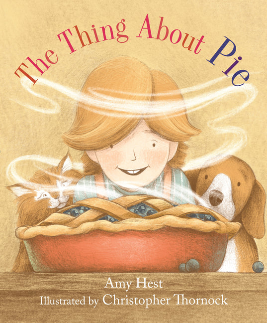 The Thing about Pie -- Amy Hest, Hardcover