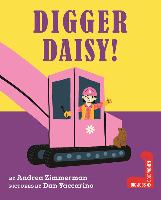 Digger Daisy! -- Andrea Zimmerman, Hardcover