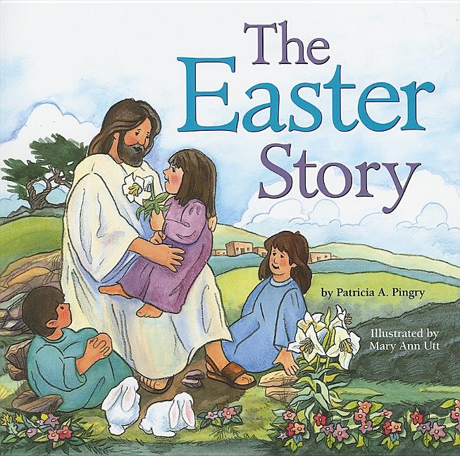 The Easter Story by Pingry, Patricia A.