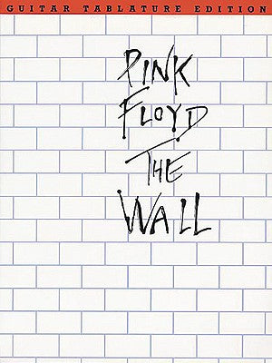 Pink Floyd - The Wall: Guitar Tab -- Pink Floyd, Paperback