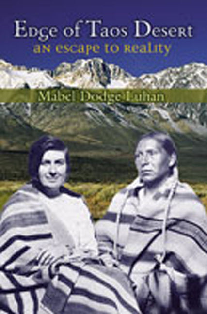 Edge of Taos Desert: An Escape to Reality -- Mabel Dodge Luhan, Paperback