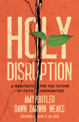 Holy Disruption: A Manifesto for the Future of Faith Communities by Butler, Amy