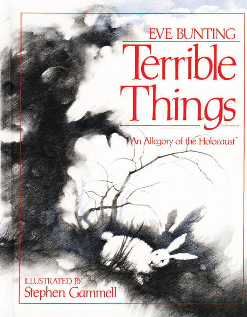 Terrible Things: An Allegory of the Holocaust -- Eve Bunting, Paperback