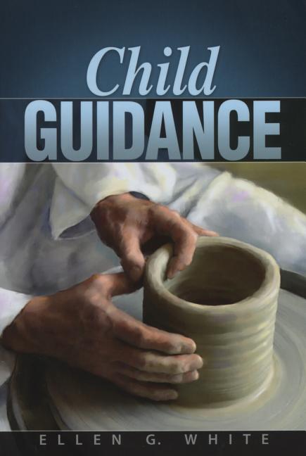 Child Guidance -- Ellen G. White, Paperback