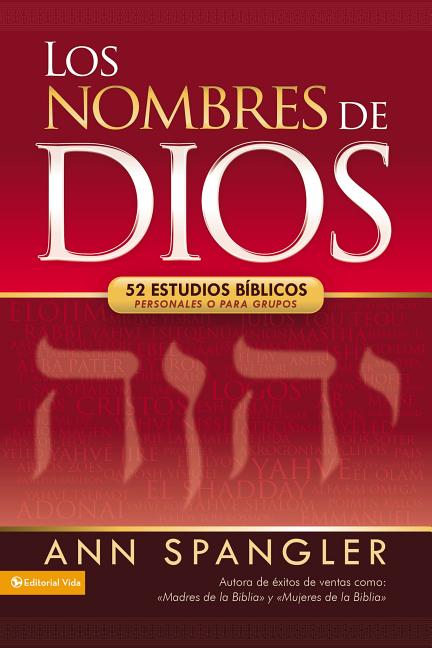 Los Nombres de Dios: 52 Estudios Bíblicos Personales O Para Grupos -- Ann Spangler, Paperback