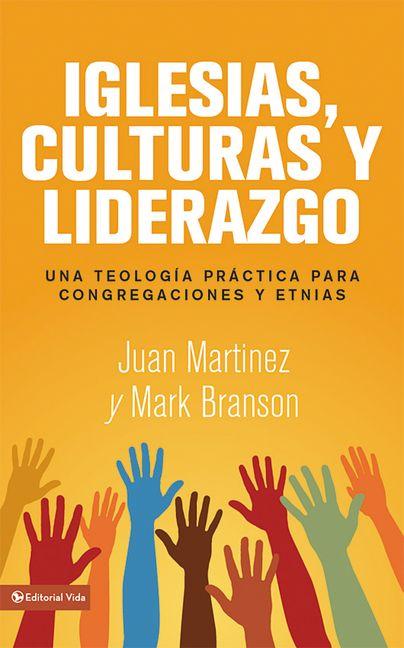 El Iglesias, culturas y liderazgo: Una teolog��a pr��ctica para congregaciones y etnias = Churches, Cultures and Leadershi -- Juan F. Martínez, Paperback