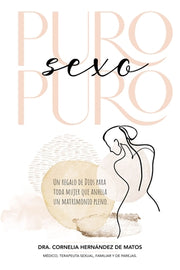 Puro Sexo Puro: Un Regalo de Dios Para Toda Mujer Que Anhela Un Matrimonio Pleno by Hernández, Cornelia