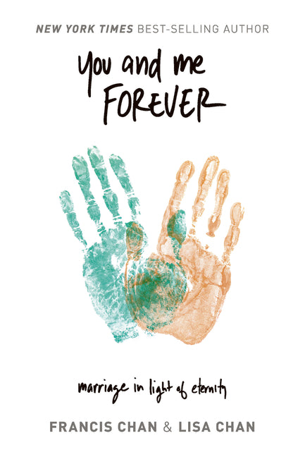 You and Me Forever: Marriage in Light of Eternity -- Lisa Chan, Paperback