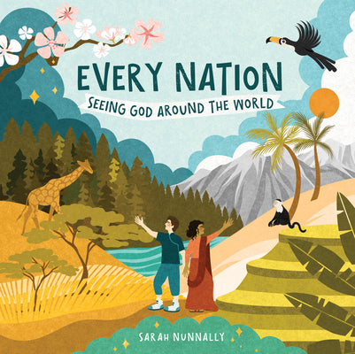 Every Nation: Seeing God Around the World by Nunnally, Sarah