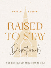 Raised to Stay Devotional: A 40-Day Journey from Hurt to Holy by Runion, Natalie