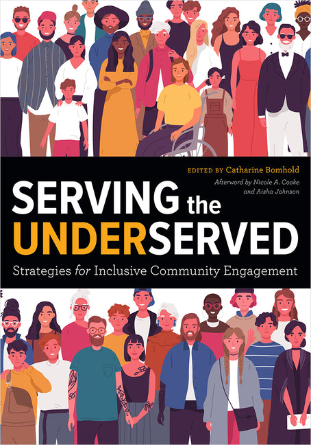 Serving the Underserved: Strategies for Inclusive Community Engagement -- Catharine Bomhold, Paperback